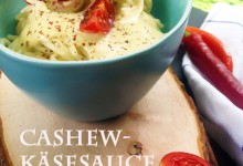 Die weltbeste Cashew - Käsesauce für Nudeln, Gemüse oder Aufläufe